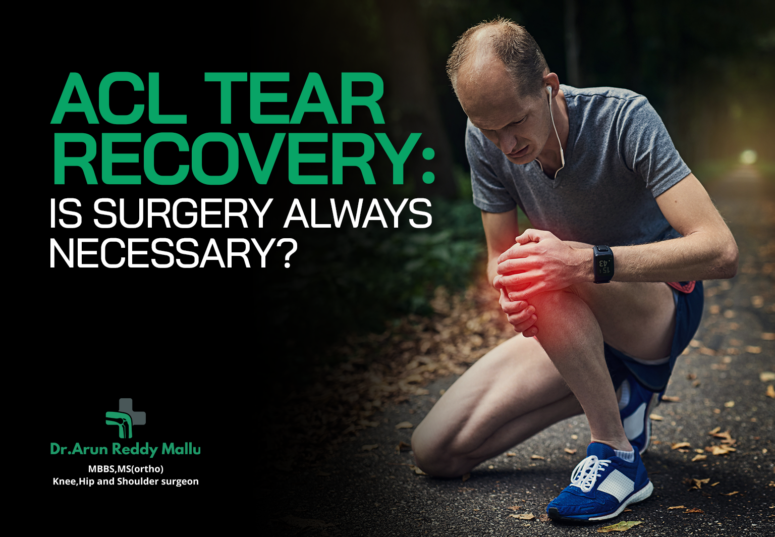 ACL Tear Recovery: Is Surgery Always Necessary? - Dr. Arun Reddy Mallu