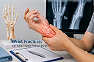 Wrist Fracture - Can It Be Treated Without Surgery? | Orthopedic Doctor in Gachibowli